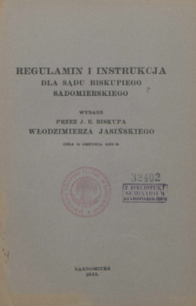 Regulamin i instrukcja dla sądu biskupiego sadomierskiego / wydane przez J. E. biskupa Włodzimierza Jasińskiego dnia 12 grudnia 1932 r.