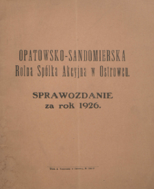 Sprawozdanie Opatowsko-Sandomierskiej Rolnej Spółki Akcyjnej w Ostrowcu : za rok ...