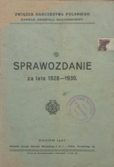 Sprawozdanie za lata 1928-1930 / Związek Harcerstwa Polskiego Zarząd Oddziału Radomskiego.