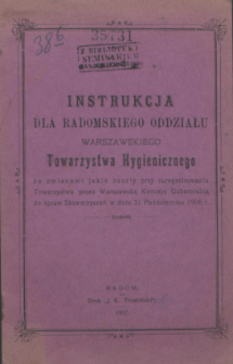 Instrukcja dla Radomskiego Oddziału Warszawskiego Towarzystwa Hygienicznego : ze zmianami jakie zaszły przy zaregestrowaniu Towarzystwa przez Warszawską Komisję Gubernialną do spraw Stowarzyszeń w dniu 31 października 1906 r.