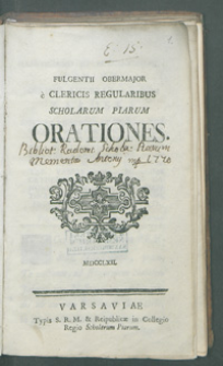 Fulgentii Obermajor è Clericis Regularibus Scholarum Piarum Orationes.