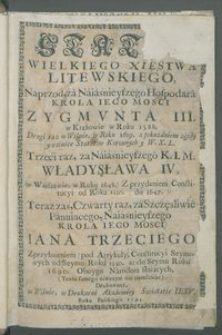 Statut Wielkiego Xięstwa Litewskiego, Naprzod za Naiaśnieyszego Hospodara Krola Iego Mosci Zygmunta III. w Krakowie w roku 1588, Drugi raz w Wilnie, w Roku 1619, z pokazaniem zgody y rożnice Statutow Koronnych y W. X. L., Trzeci raz, za [...] Władysława IV [...] w roku 1648 Z przydaniem Constitucyi od roku 1550 do 1647. Teraz zas Czwarty raz za [...] Iana Trzeciego [...] w roku 1698 Zprzyłożeniem pod Artykuły Constitucyi Seymowych od Seymu Roku 1550. aż do Seymu Roku 1690. Oboygu Narodom służących [...], teraz zaś piaty raz za [...] Augusta Trzeciego przedrukowany.