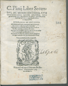 C. Plinij Liber [...]. Lib. 2, De Mvndi Historia / Cvm Commentariis Iacobi Milichii, Diligenter conscriptis & postremo ab autore, ante discessum suum ex hac uita, recognitis & multis in locis auctis, Vna cum Indice utili & copioso.