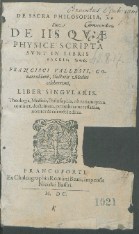 De Sacra Philosophia Siue De Iis Quae Physice Scripta Svnt In Libris Sacris [...] Liber Singularis [...].