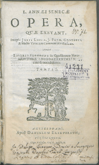 L. Annæi Senecæ Opera, Quæ Exstant. T. 1 / Integris Justi Lipsii, J. Freud. Gronovii, & selectis Variorum Commentariis illustrata. Accedunt Liberti Fromondi in Quæstionum Naturalium libros & Apokolokyntōsin notae & emendationes.