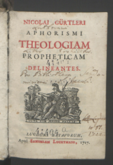 Nicolai Gürtleri Aphorismi Theologiam Propheticam Delineantes.