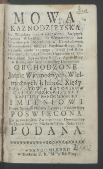 Mowa Kaznodzieyska Ku Wiekszey czci y wysławieniu Swiętych Ogulnie Wszystkich: na Wspomnienie zaś Chwalebnych Męczennikow Chrystusowych Wojewodztwa niegdyś Sandomirskiego Patryotow, około 1259tego pobitych a od Roku 1260tego, dnia 2. Czerwca Corocznie za Dozwoleniem Naywyższey Stolicy Apostolskiey w Kollegiacie Sandomierskiey Uroczyscie Obchodzone Jaśnie Wielmożnych, Wielmożnych Ichmość Xięży Prałatow y Kanonikow Całey Przeswietney Kapituły Sandomierskiey Imieniowi Przez Jednego Plebana Dyecezyi Krakowskiey Poswięcona ... do Druku dnia 17. Miesiąca Lipca Roku 1777. Podana.