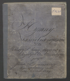 Hymny Kościelne napisane dla Wielebney P.: Anny Mayewskiey. Reguly S. O. Benedykta przez Jana Bogunskiego organiste [!] Katedry Sando. dnia 15. Czerwca 1822