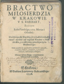 Bractwo Milosierdzia w Krakowie V S. Barbary, Zaczęte Roku Pánskiégo [...] Do którego [...] wydane iest naprzód Kazánie o Miłosierdziu [...]