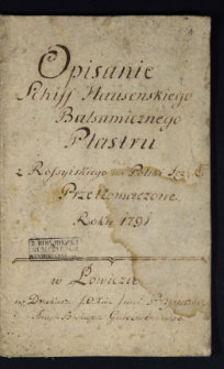 Opisanie Schiff-Hausenskiego Balsamicznego Plastru Z Rossyiskiego Na Polski Język Przetłomaczone Roku 1791.