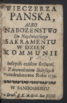 Wieczerza Panska Albo Nabozenstwo Do Nayświętszego Sakramentu W Dzien Kommunii Y inszych czasow służące.