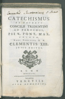 Catechismus ex Decreto Concilii Tridentini ad parochos, Pii V. Pont. Max. primum, nunc Sanctiss. D. N. Clementis XIII. jussu editus.