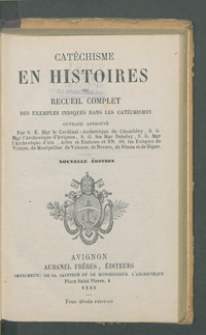 Catéchisme en histoires ou recueil complet des exemples indiqués dans les catéchismes.