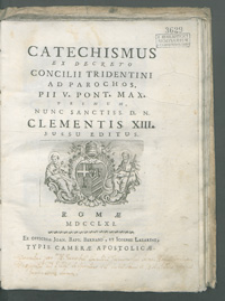 Catechismus ex Decreto Concilii Tridentini ad parochos, Pii V. Pont. Max. primum, nunc Sanctiss. D. N. Clementis XIII. jussu editus.