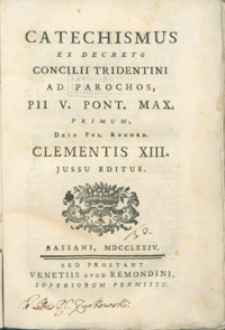 Catechismus ex Decreto Concilii Tridentini, ad parochos : Pii V. Pont. Max. Primum Dein Fel. Record. Clementis XIII. jussu editus.