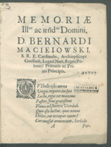 Memoriæ Ill[ustrissi]mi ac R[evere]nd[issi]mi Domini, D. Bernardi Macieiowski [...].