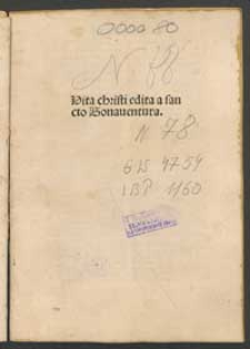 Inc. Beati Bonauenture doctoris seraphici ordinis fratru[m] minoru[m] in meditationes deuotas vite Jesu christi saluatoris nostri. Prologus incipit feliciter.