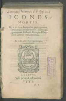 Icones mortis, duodecim imaginibus praeter, totidemque inscriptionibus, praeter epigrammata e Gallicis a Georgio Aemylio in Latinum versa.