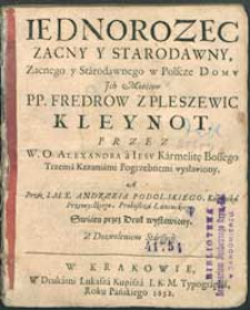 Iednorozec zacny y starodawny zacnego y starodawnego w Polscze domu [...] Fredrow z Pleszewic kleynot, przez W. O. Alexandra a Iesu karmelitę bossego [...] a przez I. M. X. Andrzeia Podolskiego [...] swiatu przez druk wystawiony[...].