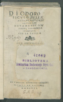 Diodoro Sicvlo delle antiche historie favolose novamente con somma diligenza stampato con la tavola.