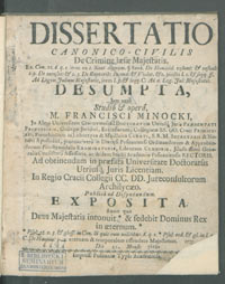 Dissertatio canonico-civilis De Crimine laesae Majestatis. [...] studio et opera M. Francisci Minocki [...].