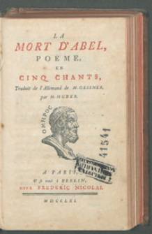 La Mort d'Abel, po&egrave;me en cinq chants, Traduit de l'Allemand de M. Gessner par M. Huber.