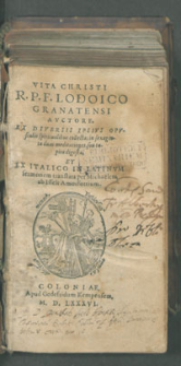 Vita Christi R. P. F. Lodoico Granatensi avctore. Ex diversis ipsivs opvsculis spiritualibus collecta; in sexaginta duas meditationes, seu capita digesta, et ex italico in latinvm sermonem translata per Michaelem ab Isselt Amoffortium.