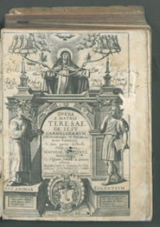 Opera S[anctae] Matris Teresae De Iesu Carmelitarum Discalceatorum et Discalceatarum Fundatricis Jn duas partes distincta [...].