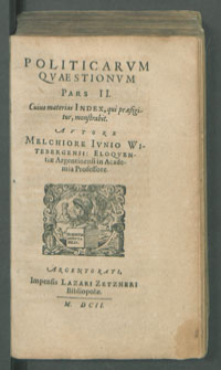 Politicarvm Qvaestionvm Pars II, Cuius materias Index, qui præfigitur, monstrabit. / Avtore Melchiore Ivnio [...].