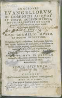 Conciones Evangeliorvm De Dominicis Aliqvot Et Festis Solennioribvs Totivs Anni, Ac Qvadragesimalibvs Feriis Nonnvllis : singulari pietate & eruditione refertæ, atque a multis hactenus desideratæ […] tomus secundus.