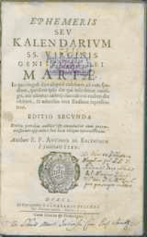 Ephemeris sev Kalendarivm SS. Virginis Genitricis Dei Mariae [...] / authore [...] Antonio de Belinghem [...].