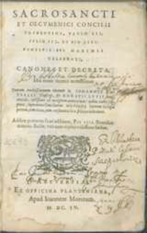 Sacrosancti et œcumenici Concilii Tridentini [...] Canones et Decreta […] D. J. Sotealli et H. Lucii [...] margini additis annotationibus. Bullis etiam Pii IIII [...] ad calcem adjectis.