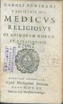 Caroli Scribani [...] Medicvs Religiosvs De animorvm Morbis Et Cvrationibvs.