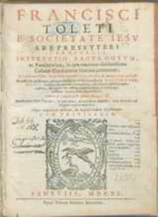 Francisci Toleti [...] Instrvctio Sacerdotvm ac Pœnitentium, : in qua omnium absolutissima Casuum Conscientiæ Summa continentur [...] : Accessit [...] tractatus de sacro ordine à Martino Fornario eiusedem Societatis compositus [...], affixis additionibus ex varijs grauissimis Auctoribus depromptis. Labore, [...].