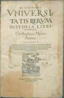De scribenda vniversitatis rervm historia libri quinqve […].