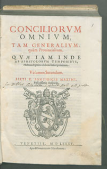 Conciliorvm omnivm, tam generalivm quam Prouincialium , Qvae iam inde ab Apostolorvm temporibvs, Hactenus legitime celebrata haberi potuerunt. Volumen Secundum.