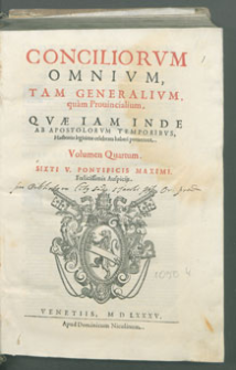 Conciliorvm omnivm, tam generalivm quam Prouincialium , Qvae iam inde ab Apostolorvm temporibvs, Hactenus legitime celebrata haberi potuerunt. Volumen Quartum.