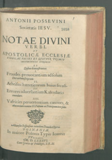 Antonii Possevini Societatis Iesv Notae Divini Verbi et Apostolica Ecclesiae fides, ac facies ex qvatvor primis oecvmenicis synodis [...].