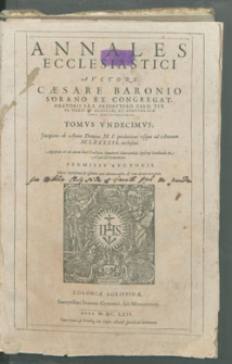 Annales Ecclesiastici. T. 11, Jncipiens ab Anno Domini M. I. perducitur vsque ad Annum M. LXXXXIX. inclusiue [...] / Avctore Cæsare Baronio Sorano [...].