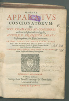 Magni Apparatvs Concionatorvm, Seu Locorvm Commvnivm ad Conciones. [...]/ Avctore P. Francisco Labata [...].