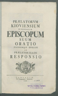 Praelatorvm Kioviensium ad designatvm Episcopum suum oratio eiusdemque episcopi ad praelatos illos responsio.
