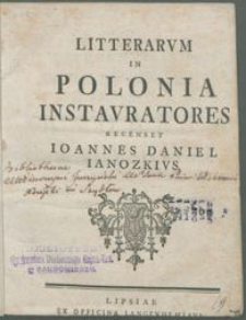 Litterarvm In Polonia Instavratores / Recenset Ioannes Daniel Ianozkivs.