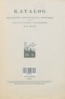 Katalog organistów spełniających obowiązki przy kościołach diecezji sandomierskiej w r. 1934/35.