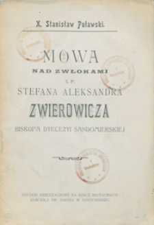Mowa nad zwłokami ś. p. Stefana Aleksandra Zwierowicza biskupa dyecezyi sandomierskiej wypowiedziana w dniu eksportacyi.