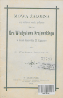 Mowa żałobna przy odsłonięciu pomnika grobowego dla św. p. Dra Władysława Krajewskiego w kościele krakowskim OO. Kapucynów / przez X Wacława, kapucyna.