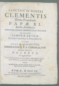 Sanctiss. D. Nostri Clementis Diuina Prouidentia Papae XI Erectio, et Institutio Congregationis Benedictino Polonae Sub Inuocatione Sanctae Crvcis Per Literas Apostolicas in forma Brevis [...].