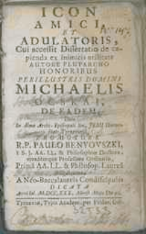 Icon Amici et Adulatoris, Cui accessit Dissertatio de capienda ex inimicis utilitate Autore Plutarcho Honoribus Perillustris Domini Michaelis Ocskai, de EAdem [...].
