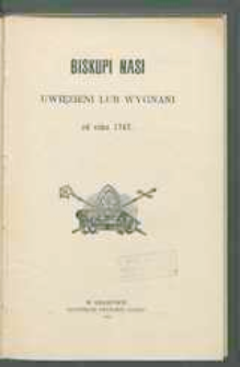 Biskupi nasi : uwięzieni lub wygnani od roku 1767.