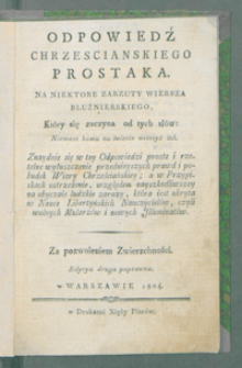 Odpowiedź chrzescianskiego prostaka na niektore zarzuty wiersza bluźnierskiego, Który się zaczyna od tych słów: Niemasz komu na świecie wierzyć itd. [...].