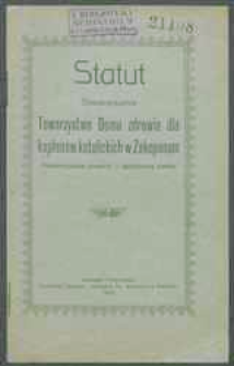 Statut Stowarzyszenia Towarzystwo Domu zdrowia dla kapłanów katolickich w Zakopanem. Stowarzyszenie zarejestr[owane] z ograniczoną poręką.